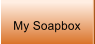 My Soapbox