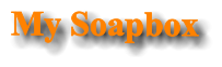 My Soapbox